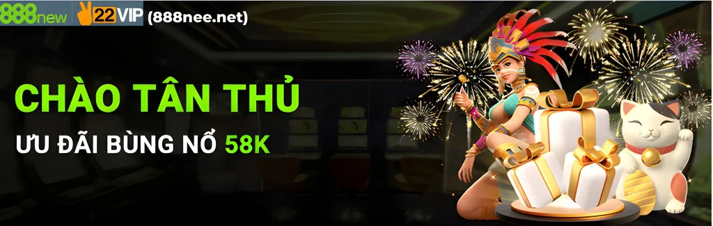 888nee bùng nổ ưu đãi tân thủ 58k